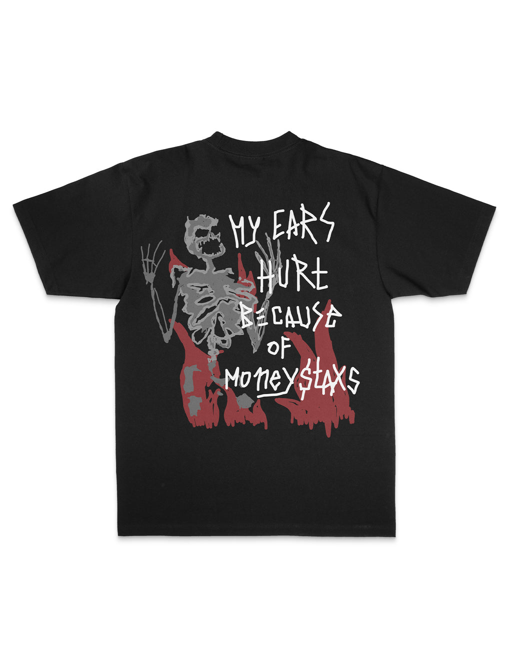MY EARS HURT BECAUSE OF MONEYSTAXS TEE